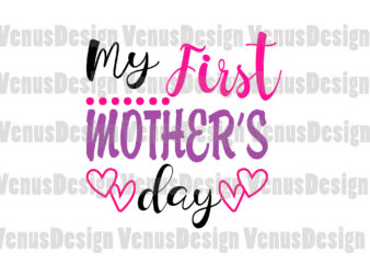 y First Mother’s Day Svg, Mothers Day Svg, 1st Mothers Day Svg, First Mothers Day, Happy Mother Day, Mom Svg, Mother Svg
