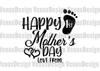 Happy First Mother’s Day Svg, Mothers Day Svg, 1st Mothers Day Svg, First Mothers Day, Personalized Name, tshirt design