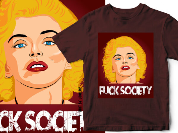Marilyn monroe colorful portrait – fuck society – t-shirt design