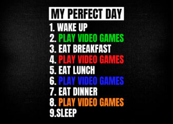 My Perfect Day Video Games Funny Cool Gamer Editable T-shirt Design.