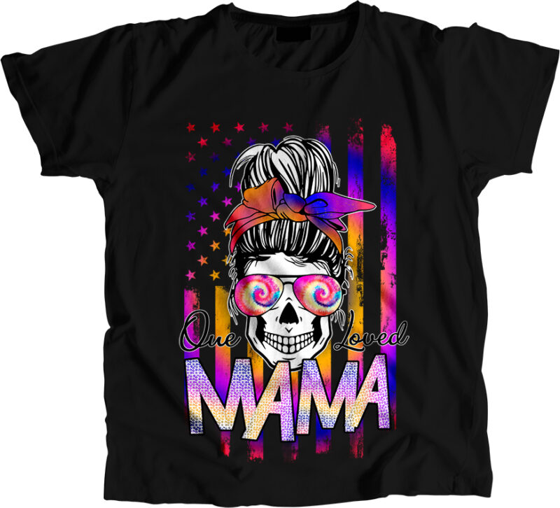 One Loved Mama. Messy Bun skull, bad ass Mom, Mama of both, Mom of Chaos, Tough Love, Hot Mess Mama, download, sublimation, PNG