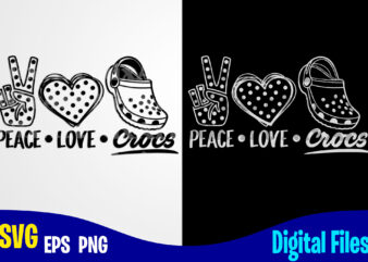 Peace Love Crocs, Crocs, crocs svg, Funny Crocs design svg eps, png files for cutting machines and print t shirt designs for sale t-shirt design png