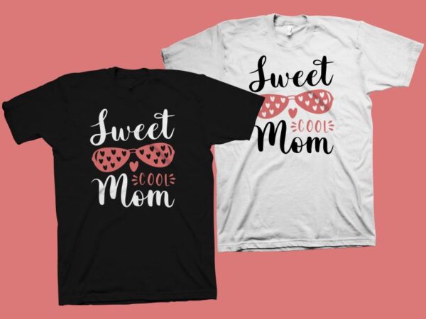 Sweet cool mom t shirt design, mommy shirt design, mom t shirt design, mom typography, mom life, mom svg shirt design, mom png shirt design, mother’s day t shirt design