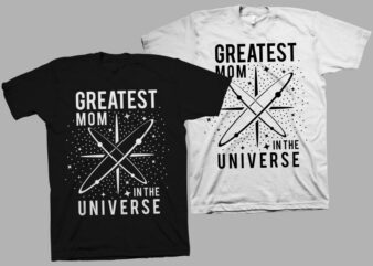 Greatest Mom in the universe t shirt design, funny quote for Mother’s Day t shirt design , mom t shirt design, mom typography, mom shirt, funny mother’s day quote, mothers