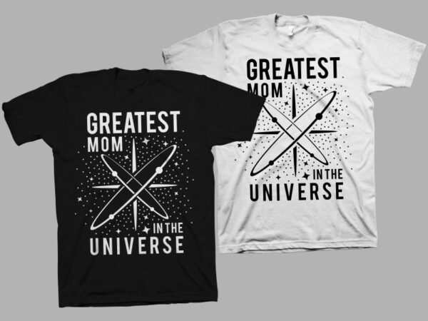 Greatest mom in the universe t shirt design, funny quote for mother’s day t shirt design , mom t shirt design, mom typography, mom shirt, funny mother’s day quote, mothers