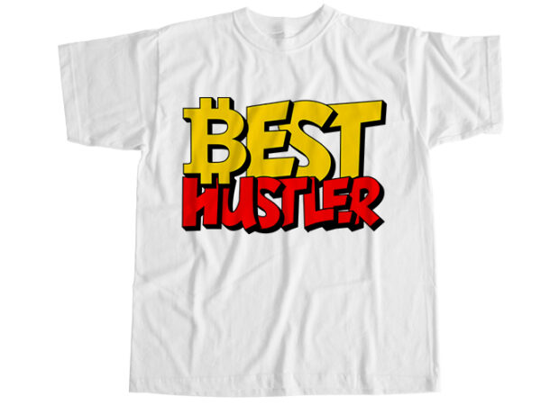 Best hustler t-shirt design