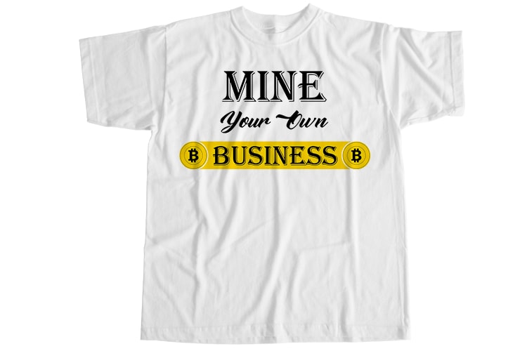 Mine your own business T-Shirt Design