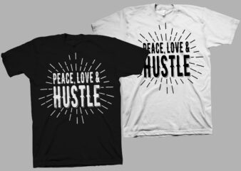 Peace, Love and Hustle – Hustle svg – Hustle png – Peace t shirt design – Love t shirt design – Hustle t shirt design for download