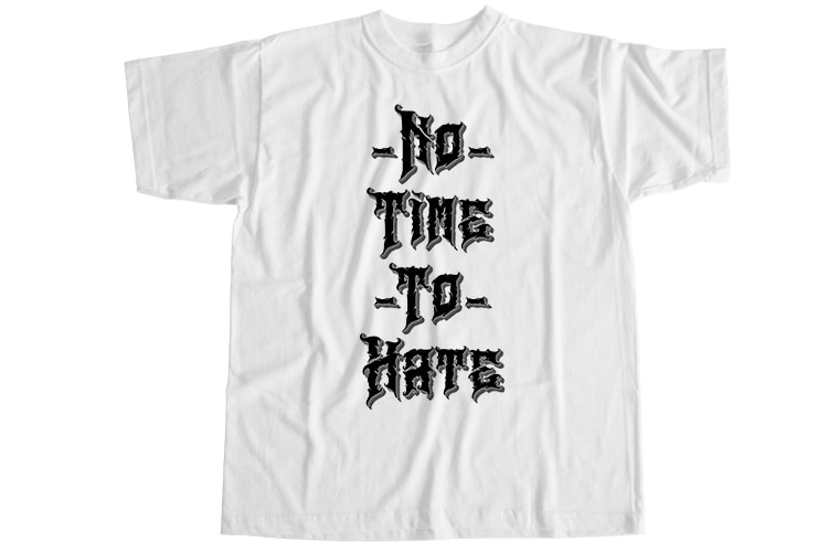 No time to hate T-Shirt Design