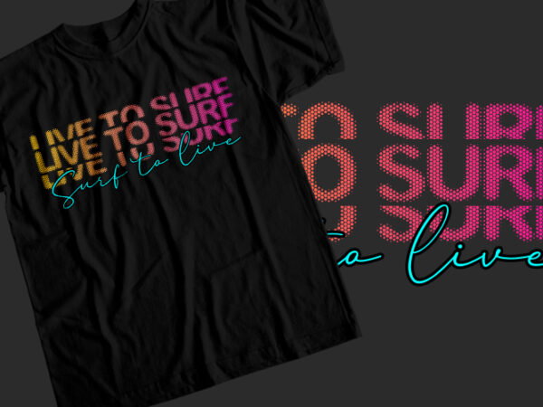 Live to surf surf to live t-shirt design
