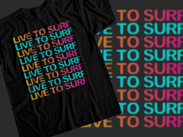 Live to surf t-shirt design