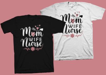 Mom – Wife – Nurse vector illustration, Mom t shirt design, Mom Typography, Mom Life, Nurse t shirt design, Mothers Day t shirt design for commercial use