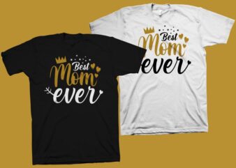 Best mom ever t shirt design, mommy shirt design, mom t shirt design, mom svg, mom png shirt, mom typography, mom life, mothers day t shirt design for commercial use