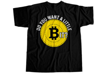 Do you want a little bit? T-Shirt Design