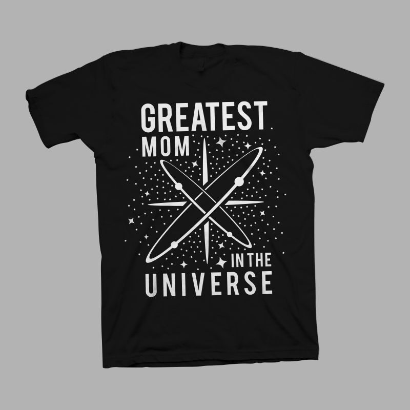 Greatest Mom in the universe t shirt design, funny quote for Mother’s Day t shirt design , mom t shirt design, mom typography, mom shirt, funny mother's day quote, mothers