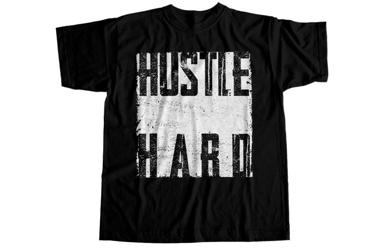 Hustle hard T-Shirt Design