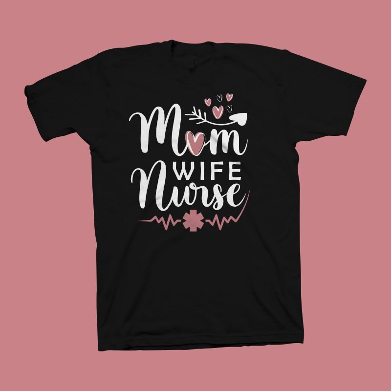 Mom – Wife – Nurse vector illustration, Mom t shirt design, Mom Typography, Mom Life, Nurse t shirt design, Mothers Day t shirt design for commercial use