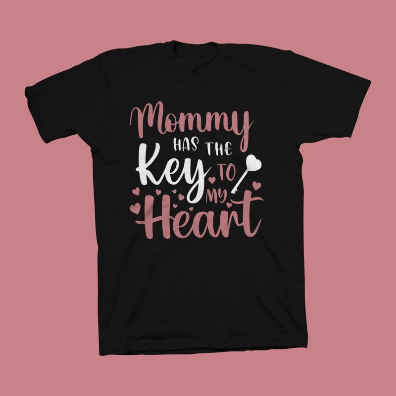 Mommy Has The Key To My Heart t shirt design – Mom t shirt design – Mommy shirt – Cute phrase for mother’s day t shirt design download