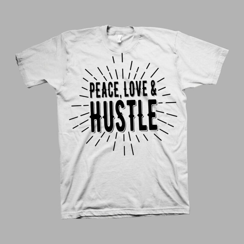 Peace, Love and Hustle – Hustle svg – Hustle png – Peace t shirt design – Love t shirt design – Hustle t shirt design for download