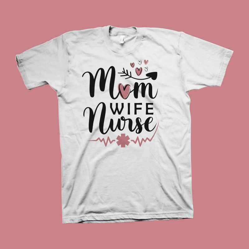 Mom – Wife – Nurse vector illustration, Mom t shirt design, Mom Typography, Mom Life, Nurse t shirt design, Mothers Day t shirt design for commercial use