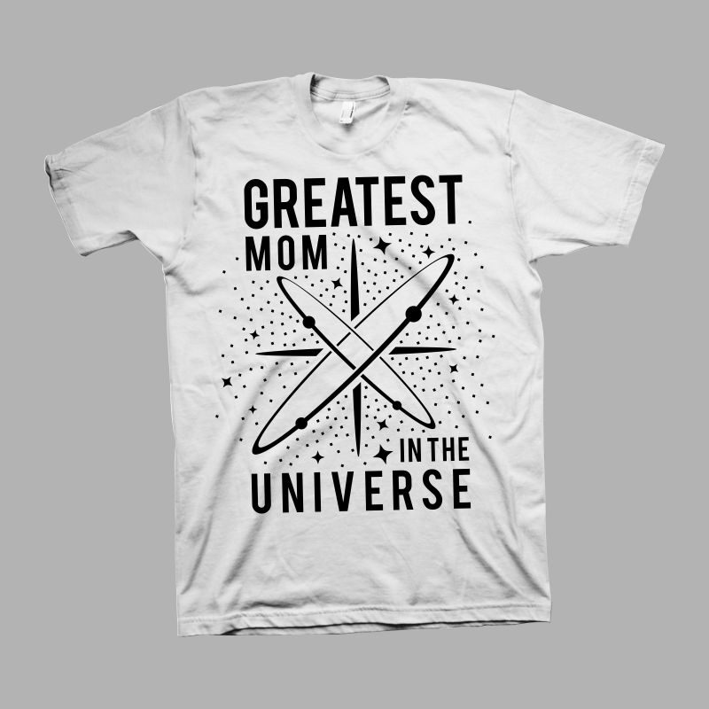 Greatest Mom in the universe t shirt design, funny quote for Mother’s Day t shirt design , mom t shirt design, mom typography, mom shirt, funny mother's day quote, mothers