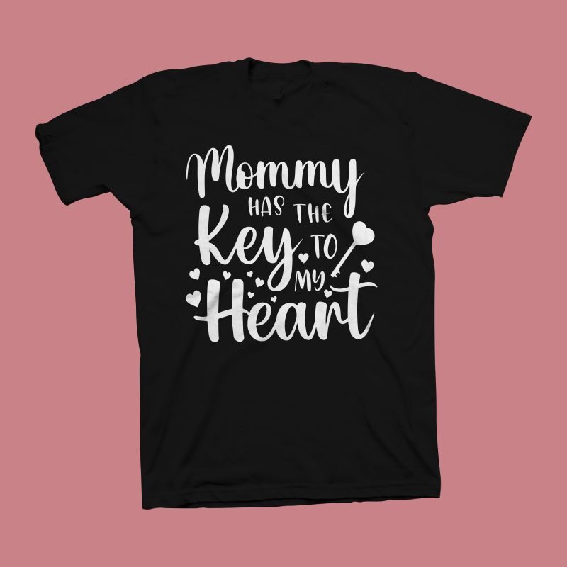 Mommy Has The Key To My Heart t shirt design – Mom t shirt design – Mommy shirt – Cute phrase for mother’s day t shirt design download