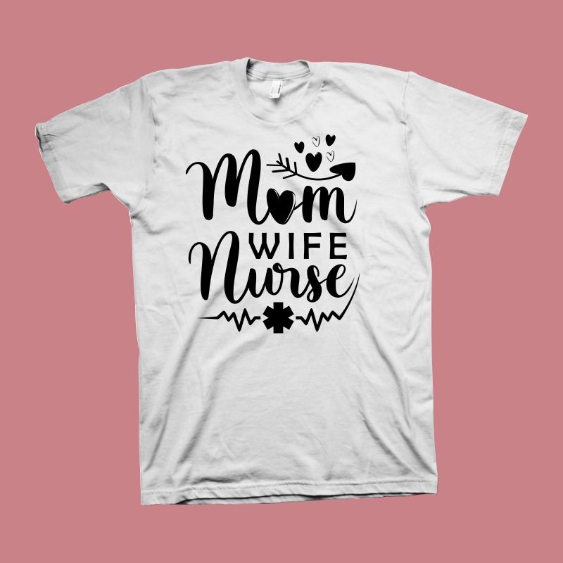 Mom – Wife – Nurse vector illustration, Mom t shirt design, Mom Typography, Mom Life, Nurse t shirt design, Mothers Day t shirt design for commercial use