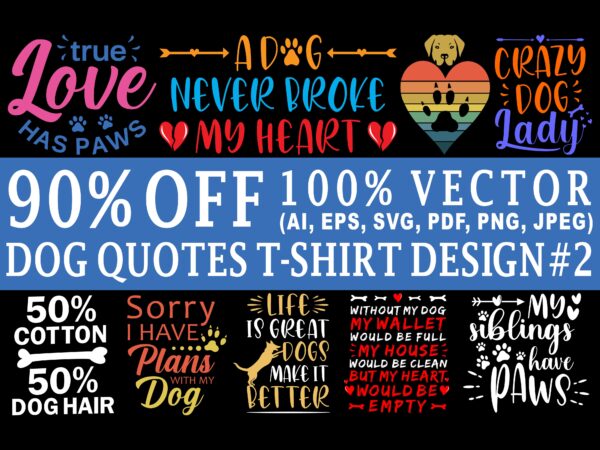 Best selling dog quotes t shirt designs bundle part 2 – 12 dog quotes editable t shirt designs bundle, dog t shirt design bundle, dog shirt ai svg png ep