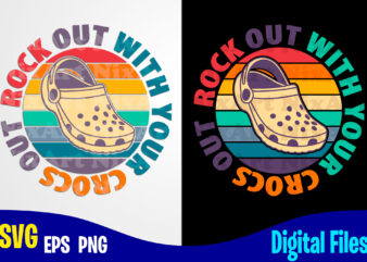 Rock Out With Your Crocs Out, Crocs, crocs svg, Retro, Funny Crocs design svg eps, png files for cutting machines and print t shirt designs for sale t-shirt design png