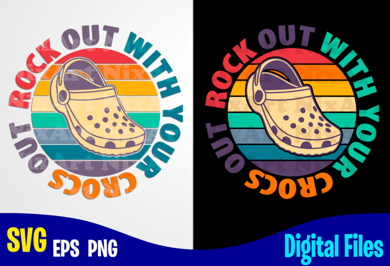 Rock Out With Your Crocs Out, Crocs, crocs svg, Retro, Funny Crocs design svg eps, png files for cutting machines and print t shirt designs for sale t-shirt design png