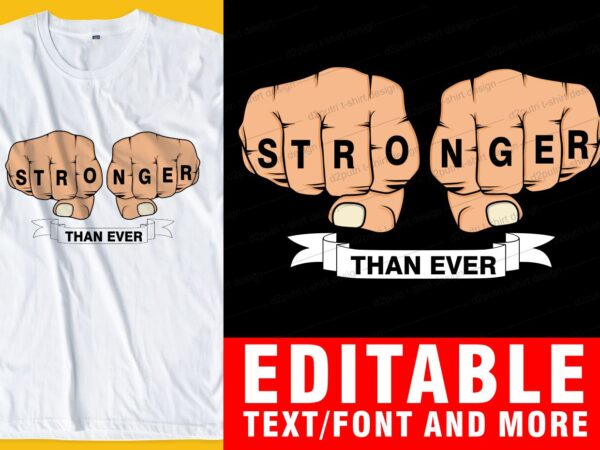 Stronger than ever quote t shirt design graphic, vector, illustration inspirational motivational lettering typography