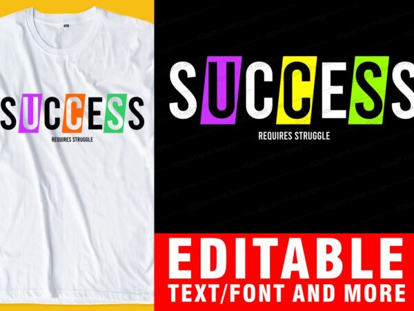 Success quote t shirt design graphic, vector, illustration inspirational motivational lettering typography