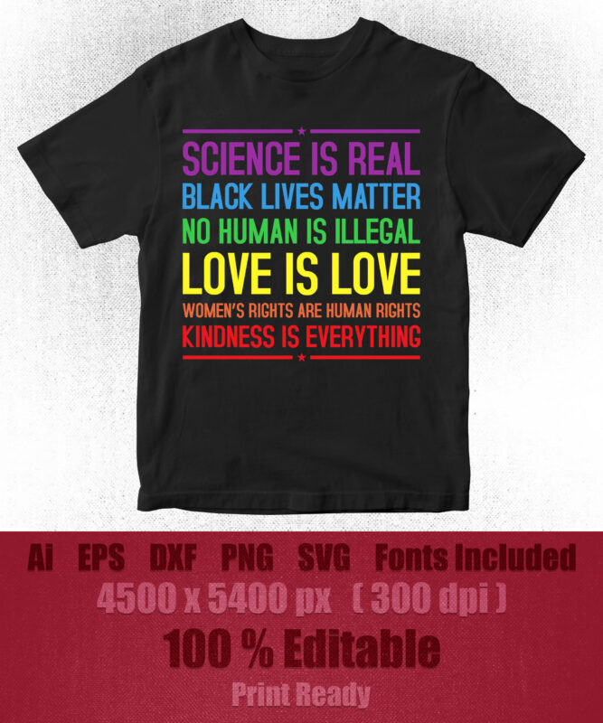 Kindness is EVERYTHING Science is Real, Love is Love Editable T-Shirt Design