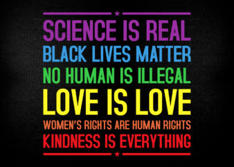 Kindness is EVERYTHING Science is Real, Love is Love Editable T-Shirt Design