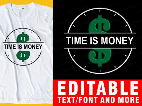 Time is money t shirt design graphic, vector, illustration inspirational motivational lettering typography