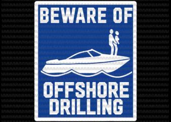 Beware Of Offshore Drilling Svg, Funny Quote Svg