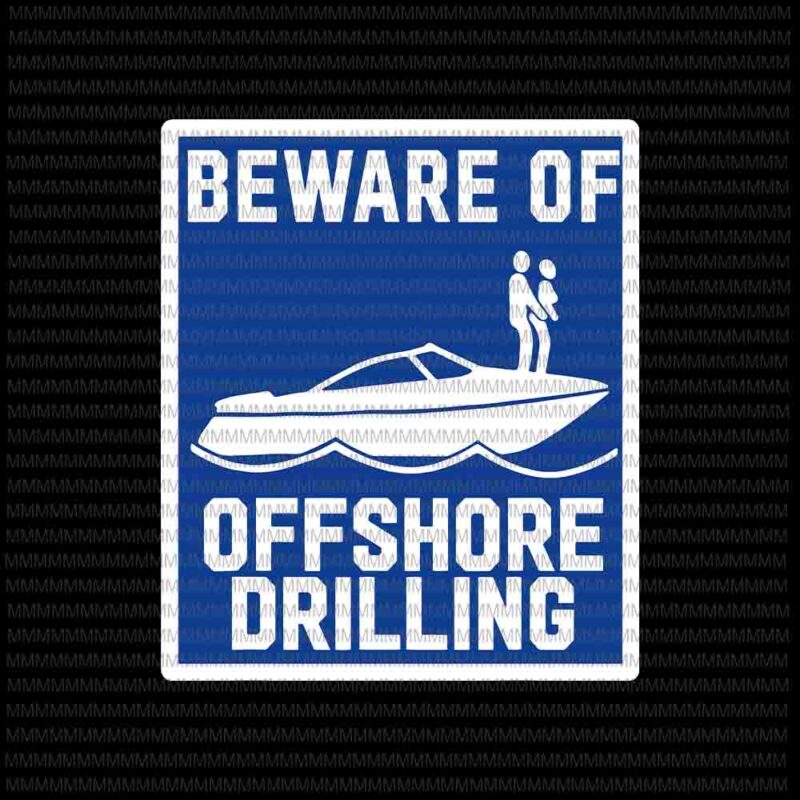 Beware Of Offshore Drilling Svg, Funny Quote Svg