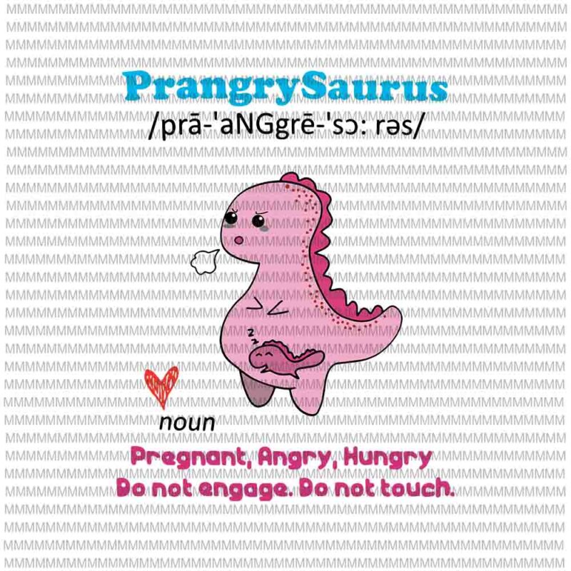Prangrysaurus Svg, Womens Prangrysaurus Svg, Definition Meaning Pregnant Angry Hungry Svg, Funny Prangrysaurus Svg