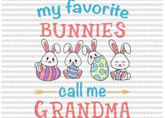 Easter Svg, Easter day svg, My Favorite Bunnies Call Me Grandma Svg, Bunny Peeps Quarantine, Bunny Easter Svg, Glamma Easter quote