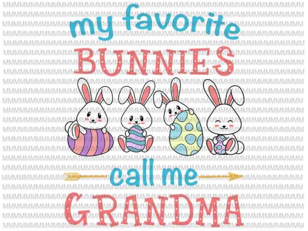 Easter svg, easter day svg, my favorite bunnies call me grandma svg, bunny peeps quarantine, bunny easter svg, glamma easter quote vector clipart