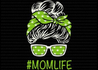 Momlife Svg, Momlife Cannabis Svg, Womens Mom Life Mother’s Day Svg, Momlife Weed Marijuana Cannabis Svg, Pot-head Stoner Svg
