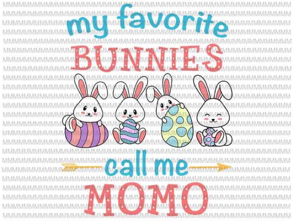 Easter svg, easter day svg, my favorite bunnies call me momo svg, bunny peeps quarantine, bunny easter svg, glamma easter quote vector clipart