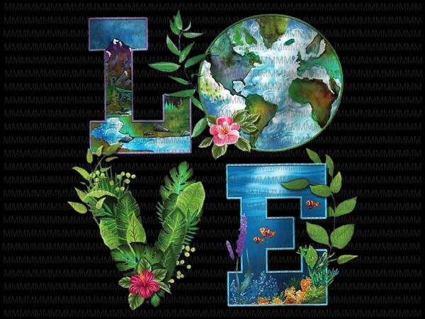 Love world earth day planet anniversary vector, earth day everyday png, happy earth day 2021 vector, earth day design