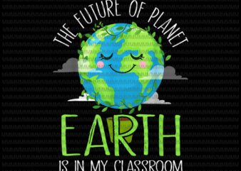 Earth Day Teachers 2021 Classroom Funny Design, Happy Earth Day 2021 Vector, Earth Day design