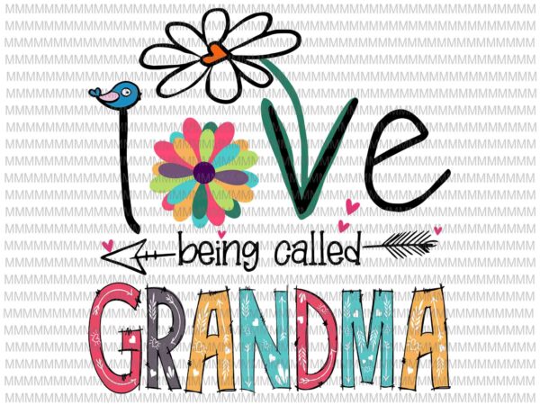 I love being called grandma svg, love grandma svg, grandma quote svg, mother’s day svg t shirt design for sale
