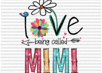 I Love Being Called Mimi Svg, Love Mimi Svg, Mimi quote Svg, Mother’s Day Svg