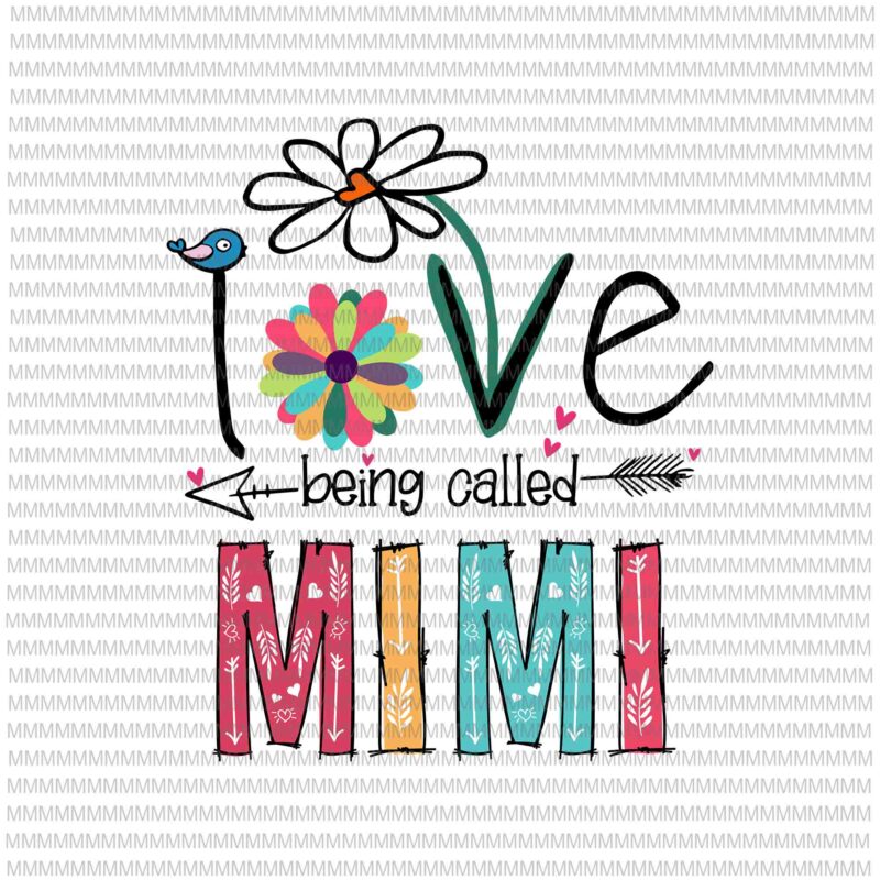 I Love Being Called Mimi Svg, Love Mimi Svg, Mimi quote Svg, Mother’s Day Svg
