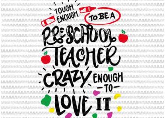 Tough enough to be a preschool teacher svg, preschool svg, funny teacher svg, back to school svg, First Day Of School