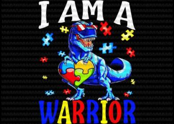 I Am A Warrior Autism, Family Dinosaur Autism Awareness, vector, png Autism 2021 vector, Dinosaur Autism Awareness vector, Dinosaur Autism