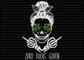 Zero Fucks Given Skull Weed Marijuana Svg, Momlife Cannabis Svg, Momlife Weed Marijuana Cannabis Svg, Skull Cannabis t shirt graphic design
